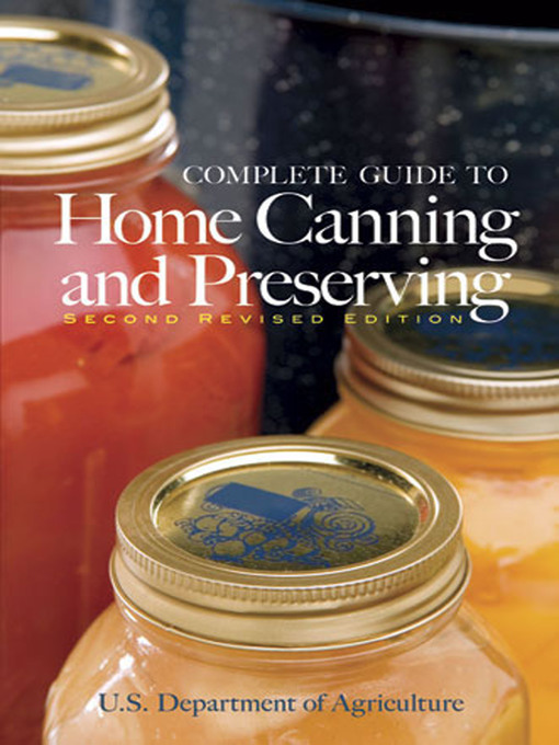 Title details for Complete Guide to Home Canning and Preserving by U.S. Dept. of Agriculture - Available